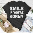 Smile If You're Horny Adult Gag T-Shirt Unique Gifts