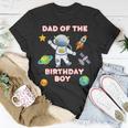 Space Astronaut Planets Birthday Theme Dad Of Birthday Boy Unisex T-Shirt Funny Gifts