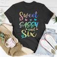 Sweet Sassy And Six Girls Birthday Tie Dye 6Th Bday Girl Unisex T-Shirt Funny Gifts