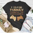 T Is For Thankful For Video Games Thanksgiving Turkey T-Shirt Unique Gifts