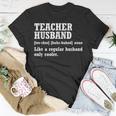 Teacher Husband Definition Husband Of A Teacher Gift For Mens Gift For Women Unisex T-Shirt Unique Gifts