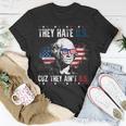 They Hate Us Cuz They Aint Us Patriotic 4Th Of July Unisex T-Shirt Unique Gifts