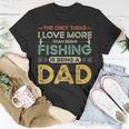 The Only Thing I Love More Than Being Fishing Is Being A Dad T-shirt Personalized Gifts