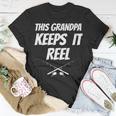 This Grandpa Keeps It Reel Funny Unisex T-Shirt Unique Gifts