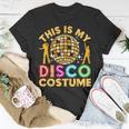 This Is My Disco Costume Funny Disco 70S & 80 Party Unisex T-Shirt Funny Gifts