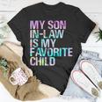 Tie Dye For Son In Low My Son In Law Is My Favorite Child Unisex T-Shirt Funny Gifts