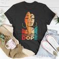 Unapologetically Dope Black Pride Melanin African American Unisex T-Shirt Unique Gifts