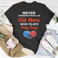 Never Underestimate An Old Man Who Plays Ping Pong Quote T-Shirt Unique Gifts