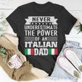 Never Underestimate The Power Of An Italian Dad Father T-Shirt Funny Gifts