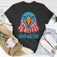 Unmask Usa 4Th Of July Eagle -On Back No More Mask 4 Of July Unisex T-Shirt Unique Gifts