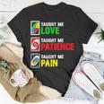 Uno Taught Me Love Taught Me Patience Taught Me Pain T-Shirt Unique Gifts