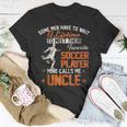 Vintage My Favorite Soccer Player Calls Me Uncle Football Unisex T-Shirt Unique Gifts