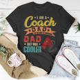 Vintage Proud I Am A Coach Dad Normal Dad But Cooler Unisex T-Shirt Funny Gifts