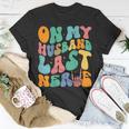 Vintage Retro On My Husbands Last Nerve Groovy On Back Unisex T-Shirt Unique Gifts