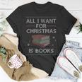 All I Want For Christmas Is Books Ugly Christmas Sweaters T-Shirt Unique Gifts