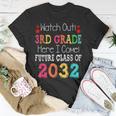 Watch Out 3Rd Grade Here I Come Future Class 2032 Unisex T-Shirt Unique Gifts