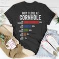 Why I Lose At Cornhole Funny Cornhole Player Unisex T-Shirt Unique Gifts