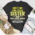 Womens Sister And Hooping Queen Crush Both Hula Gym Hoop Sport Unisex T-Shirt Unique Gifts