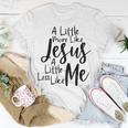 A Little More Like Jesus And Less Like Me Unisex T-Shirt Unique Gifts