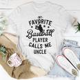 Baseball Uncle Gift My Favorite Baseball Player Calls Me Unisex T-Shirt Unique Gifts
