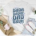 Dada Daddy Dad Bruh Fathers Day Groovy Funny Father Gifts Unisex T-Shirt Unique Gifts