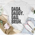 Dada Daddy Dad Bruh Gifts For Dads Funny Dad Unisex T-Shirt Unique Gifts