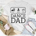 Funny Dance Dad | Pay Drive Clap Parent Gift Unisex T-Shirt Unique Gifts