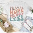 Groovy Travel More Worry Less Funny Retro Girls Woman Back Unisex T-Shirt Funny Gifts
