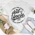 I Have Two Titles Dad And Uncle I Rock Them Both Uncle Gifts Unisex T-Shirt Unique Gifts