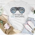 Id Rather Be Bird Watching Funny Birding Ornithologist Bird Watching Funny Gifts Unisex T-Shirt Unique Gifts