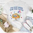 Im Just Here For The Tacos TacosFunny Fourth Of July Tacos Funny Gifts Unisex T-Shirt Unique Gifts