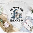 Im With The Banned Read Banned Books Lover Bookworm Unisex T-Shirt Unique Gifts