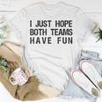 I Just Hope Both Teams Have Fun Sports Team Sayings T-Shirt Unique Gifts