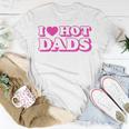 I Love Hot Dads Heart Bimbo Aesthetic Y2k Pink T-Shirt Funny Gifts