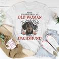 Never Underestimate An Old Woman With A Dachshund Unisex T-Shirt Funny Gifts