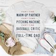 Part Time Warm Up Partner Pitching Baseball Full Time Dad Unisex T-Shirt Funny Gifts