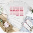 Pay Teachers More Educator Activist Activism Support Unisex T-Shirt Unique Gifts