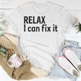 Relax I Can Fix It Funny Relax Unisex T-Shirt Unique Gifts