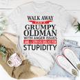 Walk Away Grumpy Old Man Funny Sarcasm Saying Gift For Mens Unisex T-Shirt Unique Gifts