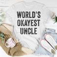 Worlds Okayest Uncle Guncle Dad Birthday Funny Distressed Unisex T-Shirt Unique Gifts
