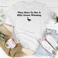 They Hate To See A Silly Goose Winning Joke T-Shirt Unique Gifts