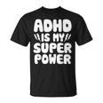 Adhd Is My Superpower Attention Deficit Disorder Quote T-Shirt