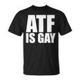 Atf Is Gay Unisex T-Shirt