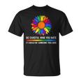 Be Careful Who You Hate It Could Be Someone You Love Lgbt Unisex T-Shirt