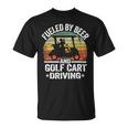 Beer Fueled By Beer And Golf Cart Driving Humor Funny Golfing Unisex T-Shirt