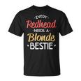Bestie Every Redhead Needs A Blonde Bff Friend Heart T-Shirt