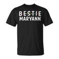 Bestie Maryann Name Bestie Squad Design Best Friend Maryann Unisex T-Shirt