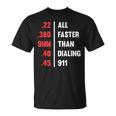 Bullets All Faster Than Dialing 911 22 380 9Mm 45 Unisex T-Shirt