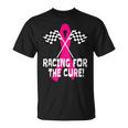 Car Races Racing For A Cure Pink Ribbon Breast Cancer Racing Funny Gifts Unisex T-Shirt