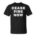 Cease Fire Now Not In Our Name T-Shirt